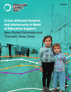 Cover of study: Crisis Affected Children and Adolescents in Need of Education Support: New Global Estimates and Thematic Deep Dives