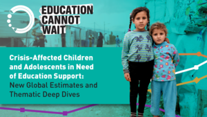Cover of study: Crisis Affected Children and Adolescents in Need of Education Support: New Global Estimates and Thematic Deep Dives