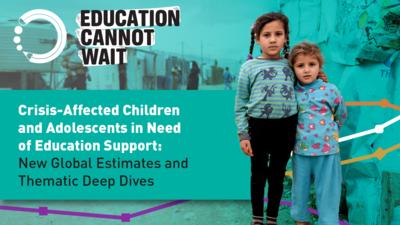 Cover of study: Crisis Affected Children and Adolescents in Need of Education Support: New Global Estimates and Thematic Deep Dives